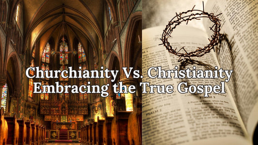 Churchianity vs Christianity: Embracing the True Gospel