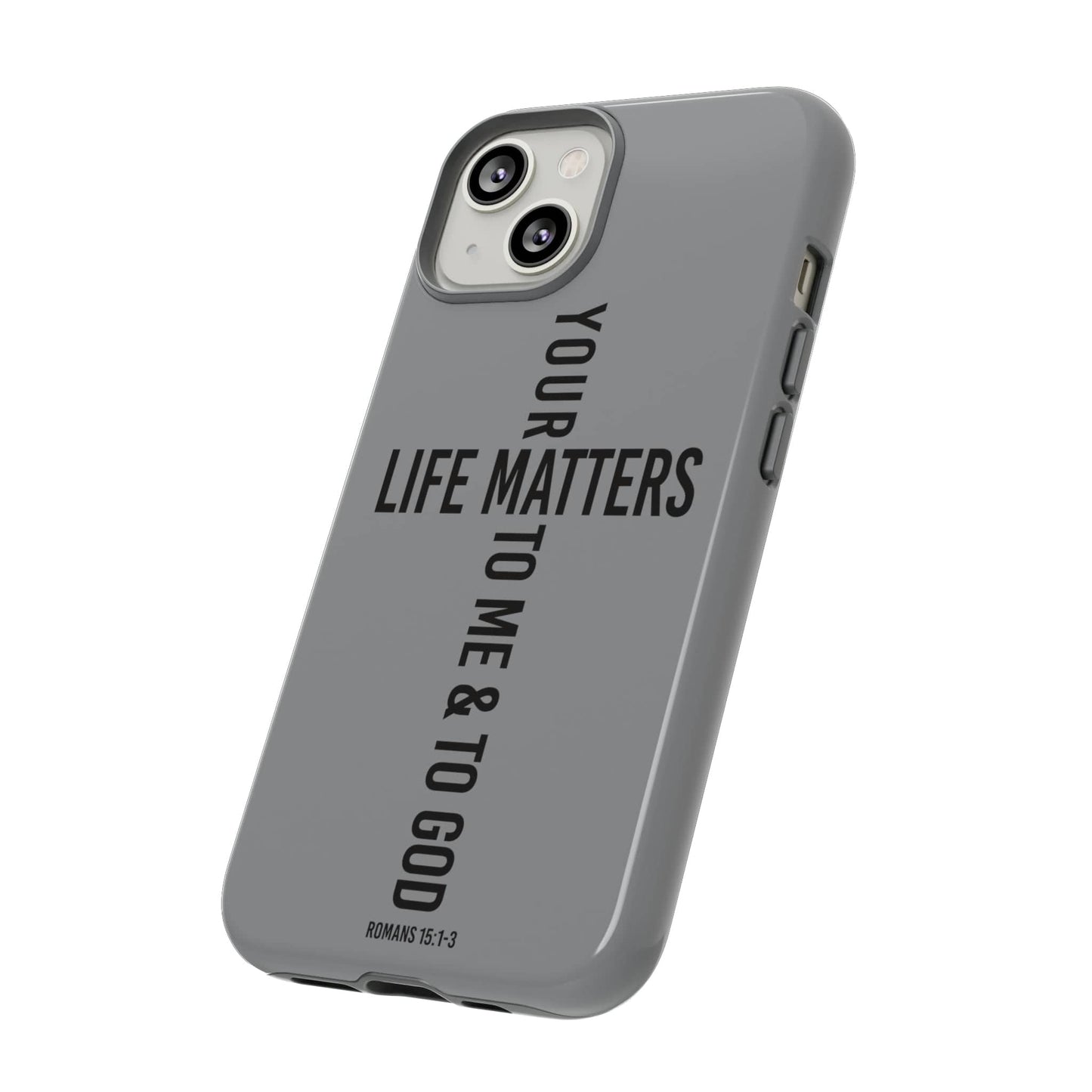 Printify Phone Case Your Life Matters Tough Case