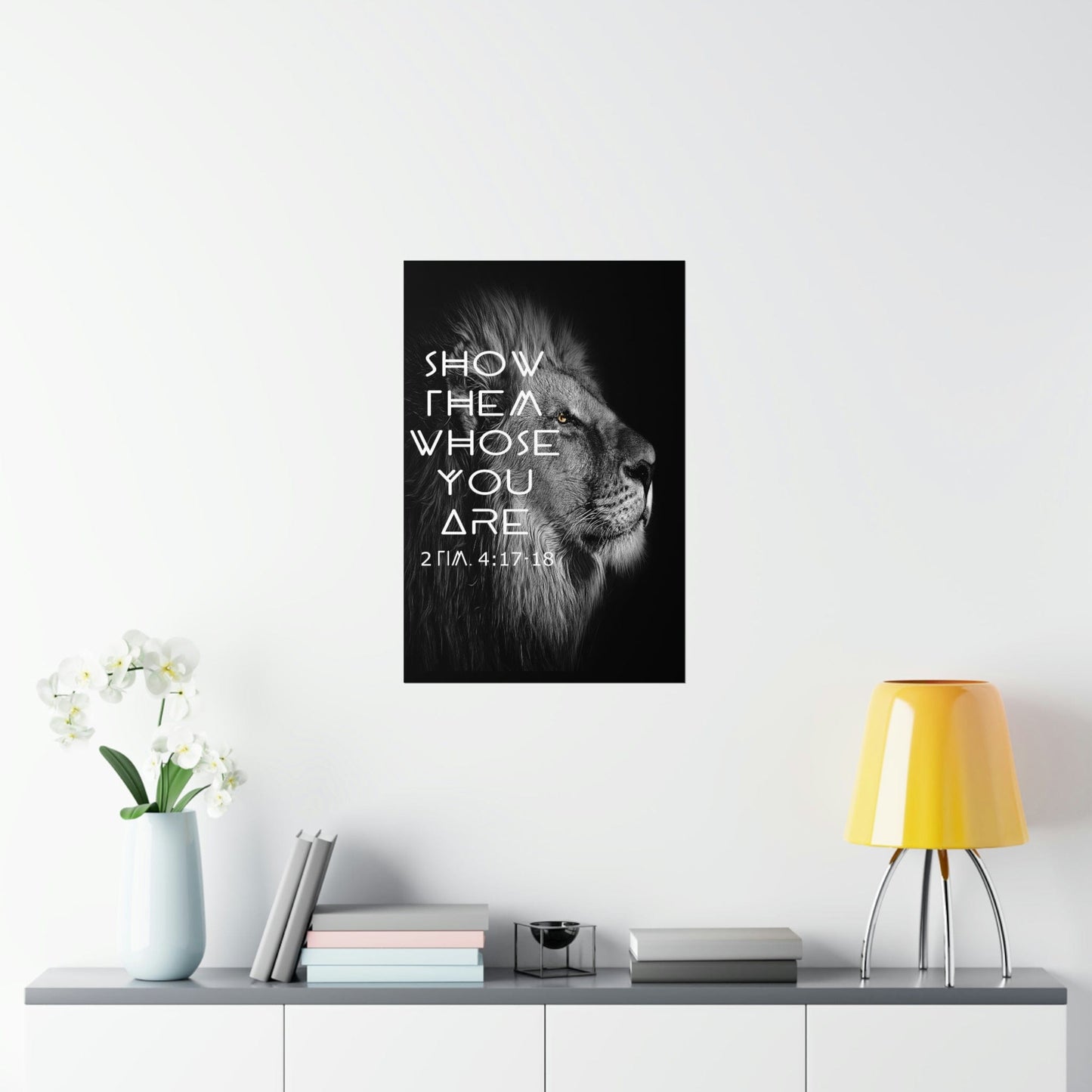 Printify Poster Show Them Whose You Are - 2 Tim. 4:17,18 Premium Christian Bible Verse Poster