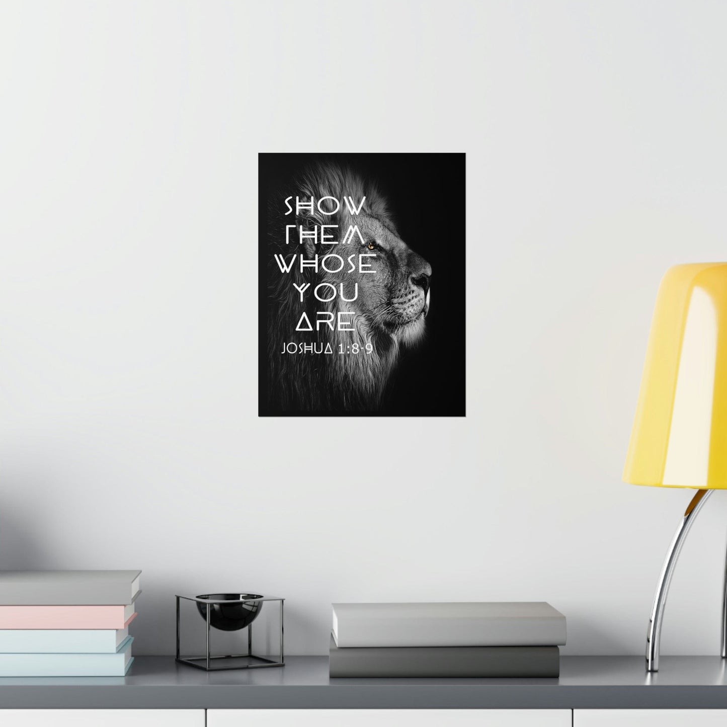 Printify Poster Show Them Whose You Are - Joshua 1:8-9 Premium Christian Bible Verse Poster