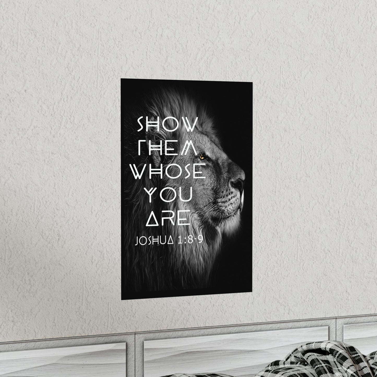 Printify Poster Show Them Whose You Are - Joshua 1:8-9 Premium Christian Bible Verse Poster