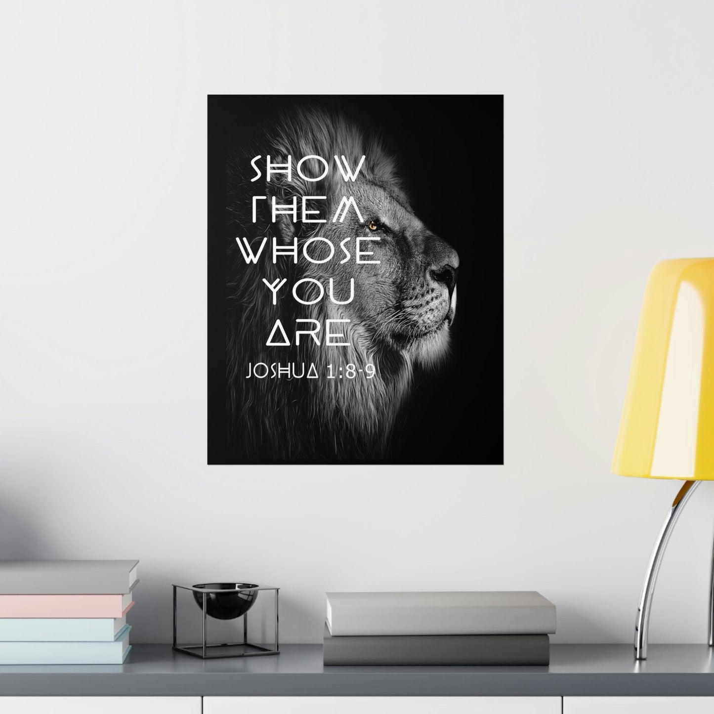 Printify Poster Show Them Whose You Are - Joshua 1:8-9 Premium Christian Bible Verse Poster