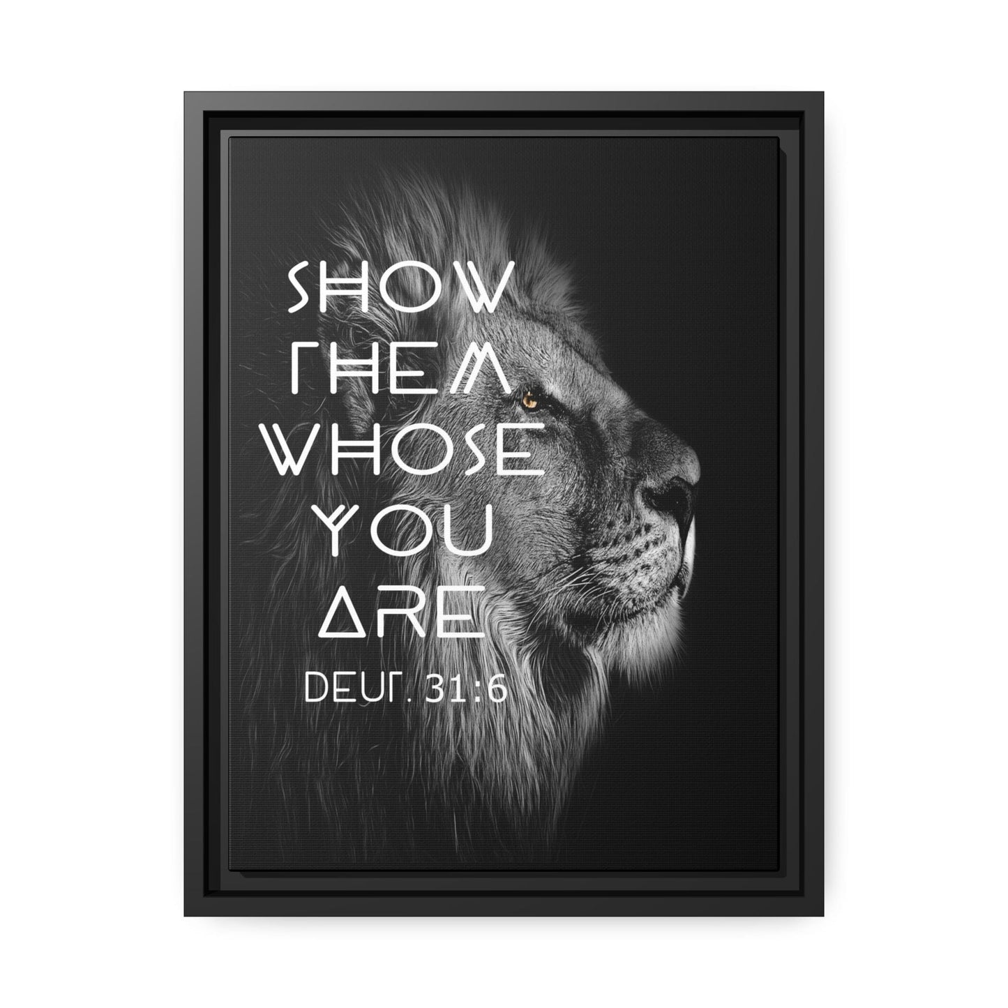 Printify Canvas 12″ x 16″ (Vertical) / Black / 1.25" Show Them Whose You Are - Deuteronomy 31:6 Christian Canvas Wall Art