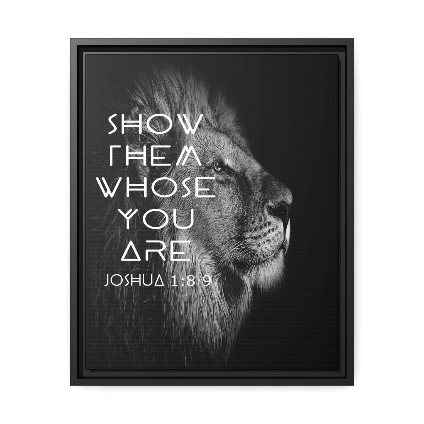 Printify Canvas 16″ x 20″ (Vertical) / Black / 1.25" Show Them Whose You Are - Joshua 1:8-9 Christian Canvas Wall Art