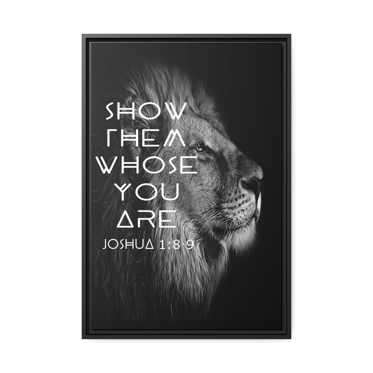 Printify Canvas 20″ x 30″ (Vertical) / Black / 1.25" Show Them Whose You Are - Joshua 1:8-9 Christian Canvas Wall Art