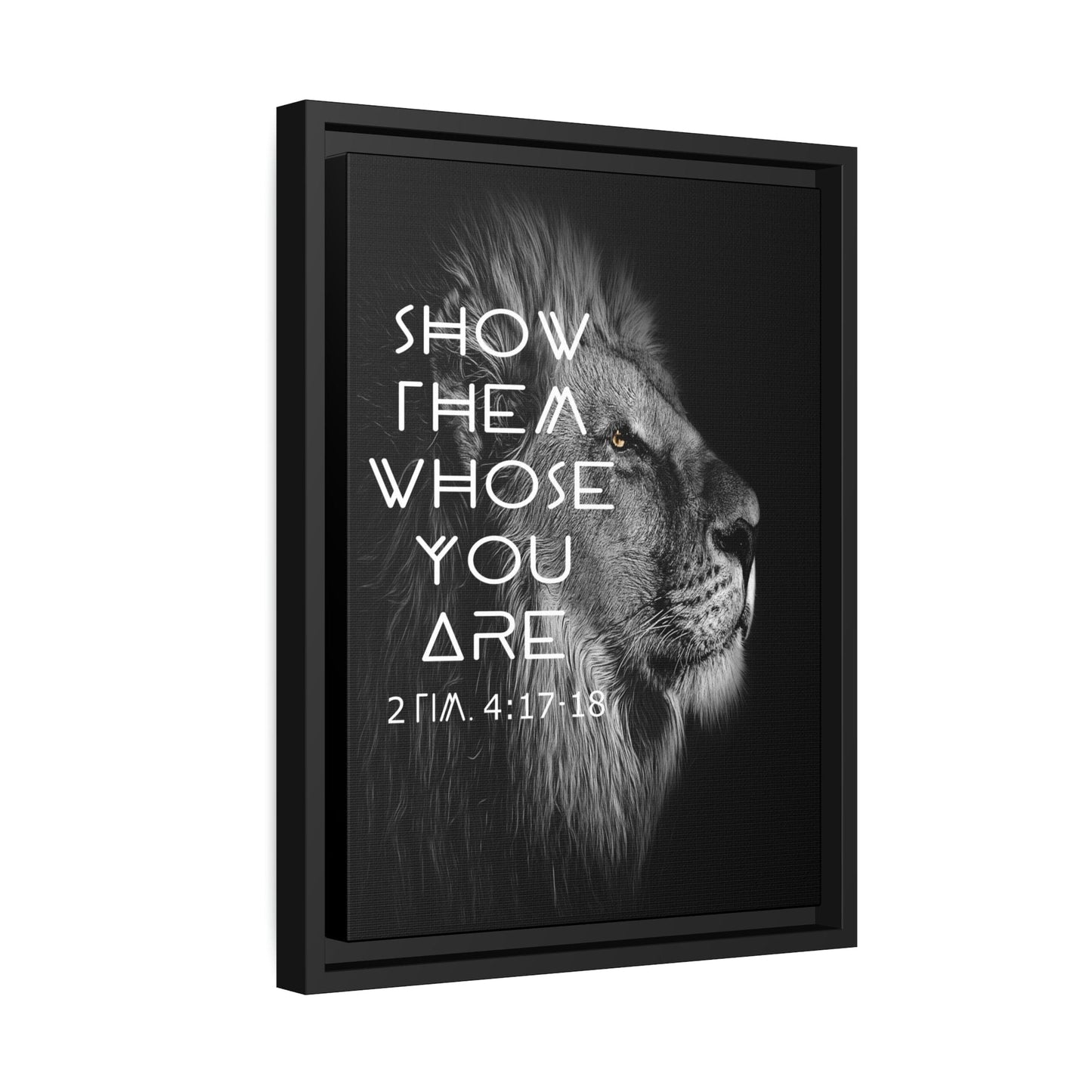 Printify Canvas Show Them Whose You Are - 2 Tim 4:17-18 Christian Canvas Wall Art