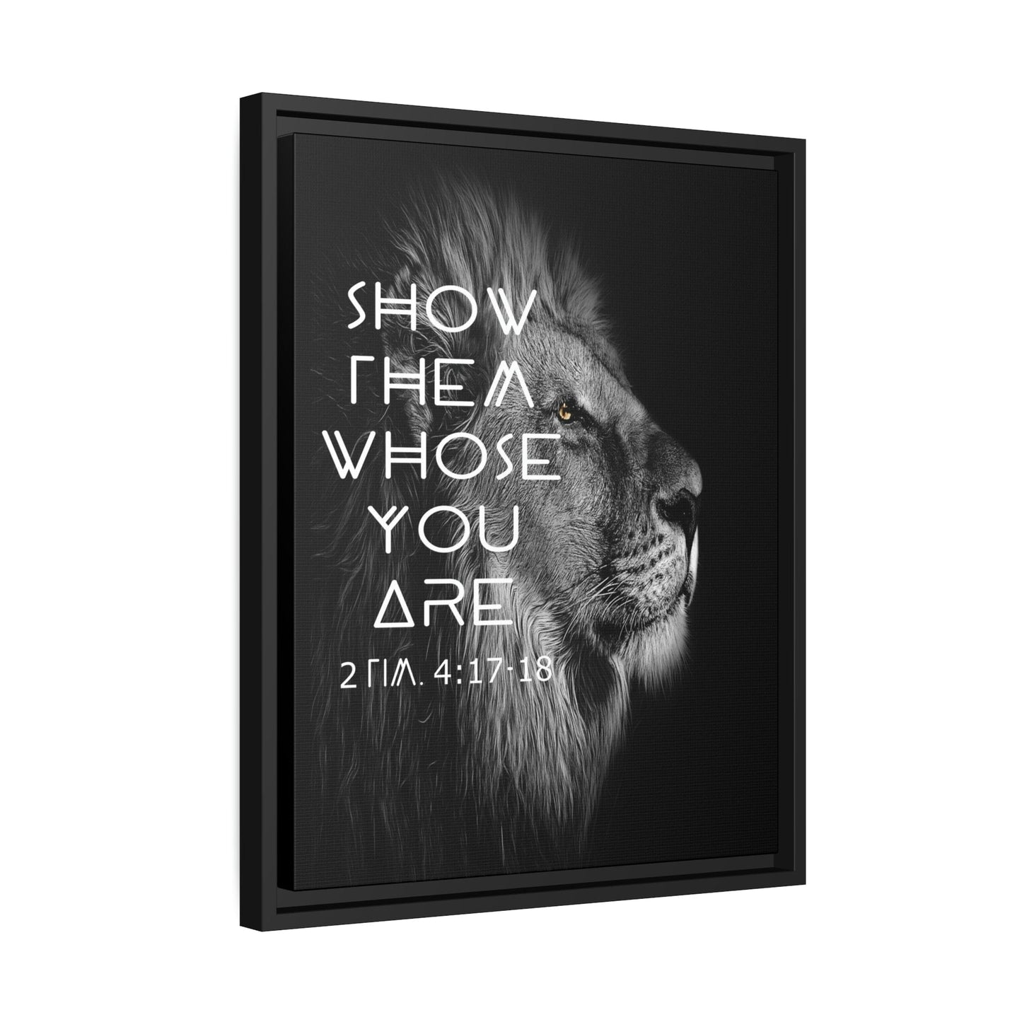 Printify Canvas Show Them Whose You Are - 2 Tim 4:17-18 Christian Canvas Wall Art