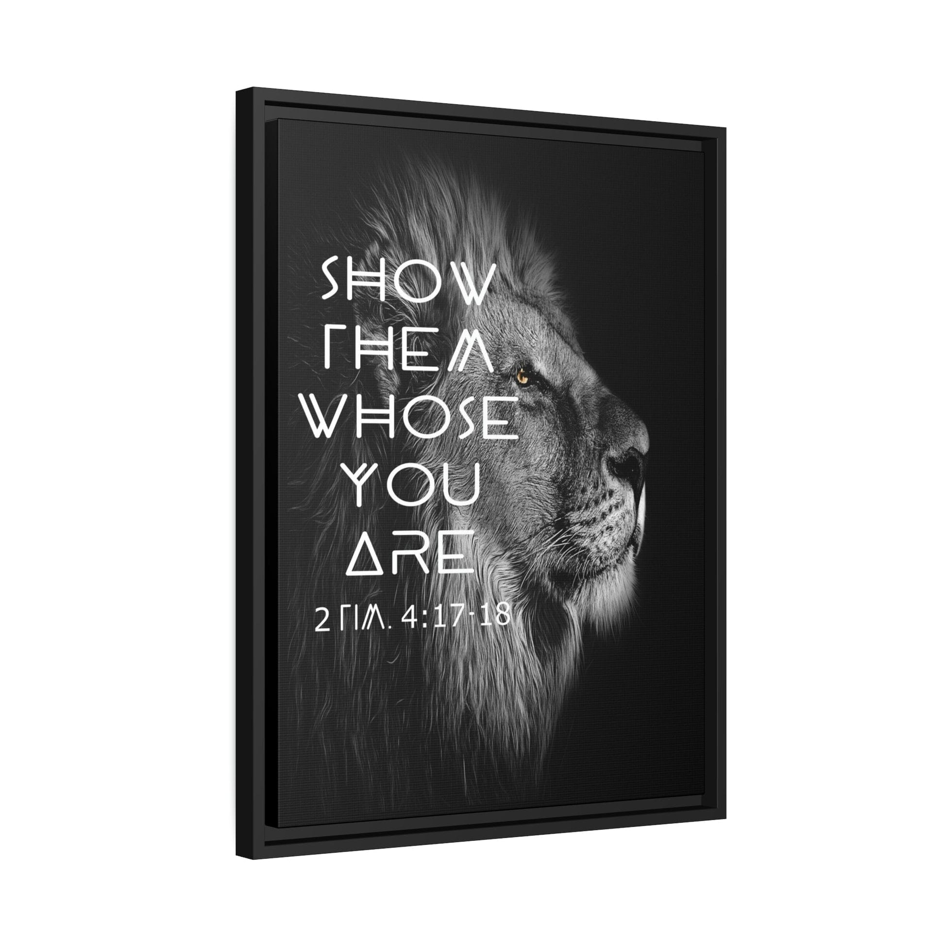 Printify Canvas Show Them Whose You Are - 2 Tim 4:17-18 Christian Canvas Wall Art