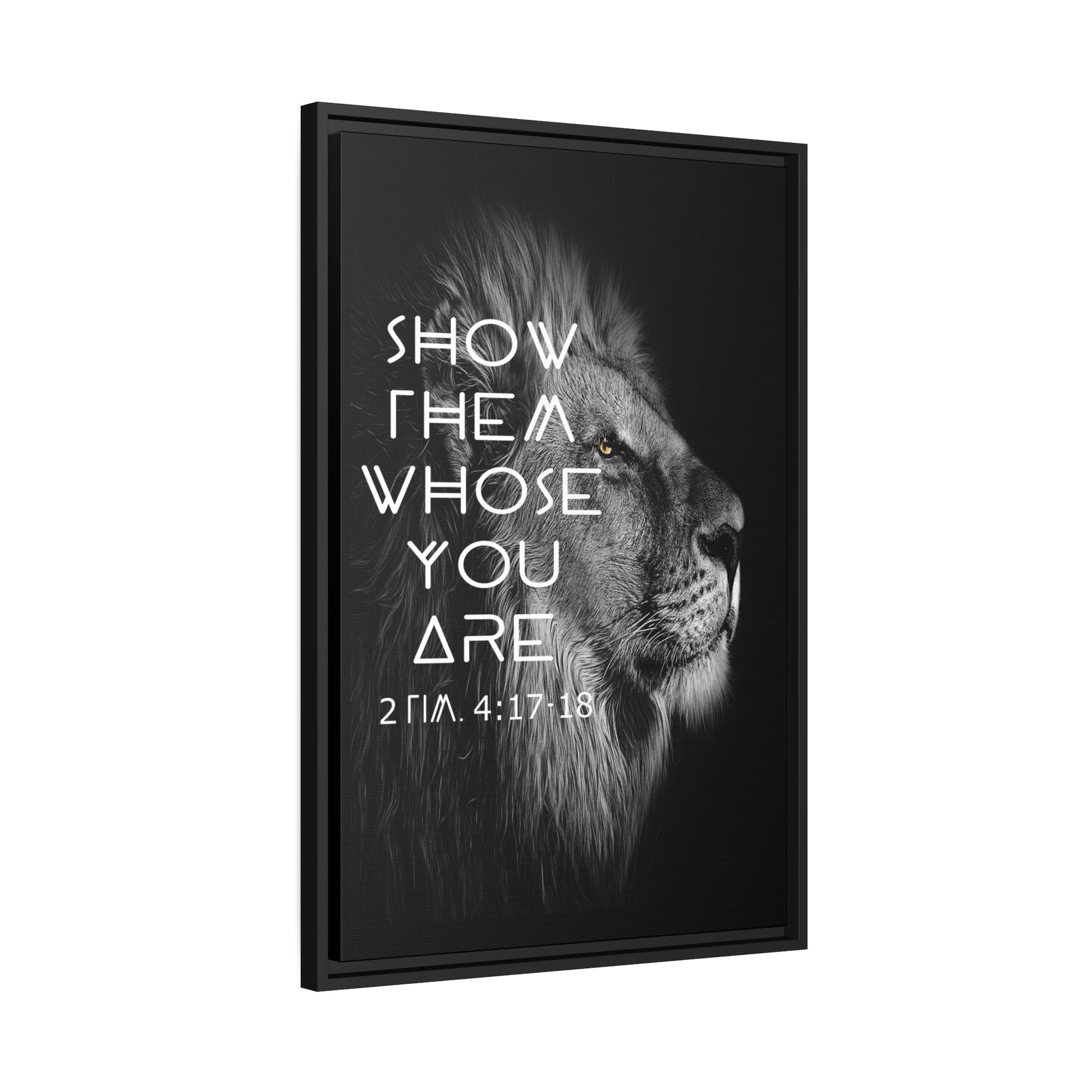 Printify Canvas Show Them Whose You Are - 2 Tim 4:17-18 Christian Canvas Wall Art