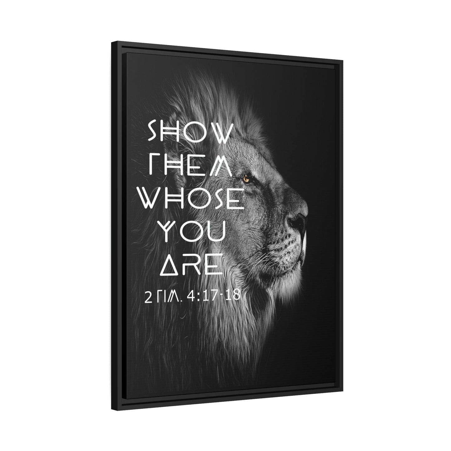 Printify Canvas Show Them Whose You Are - 2 Tim 4:17-18 Christian Canvas Wall Art