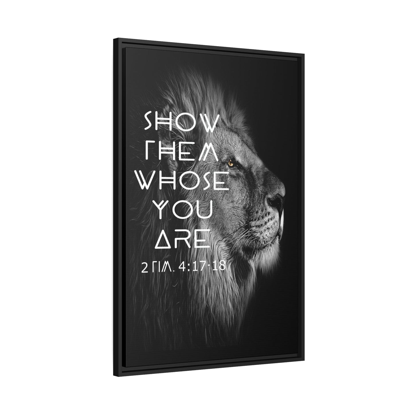 Printify Canvas Show Them Whose You Are - 2 Tim 4:17-18 Christian Canvas Wall Art