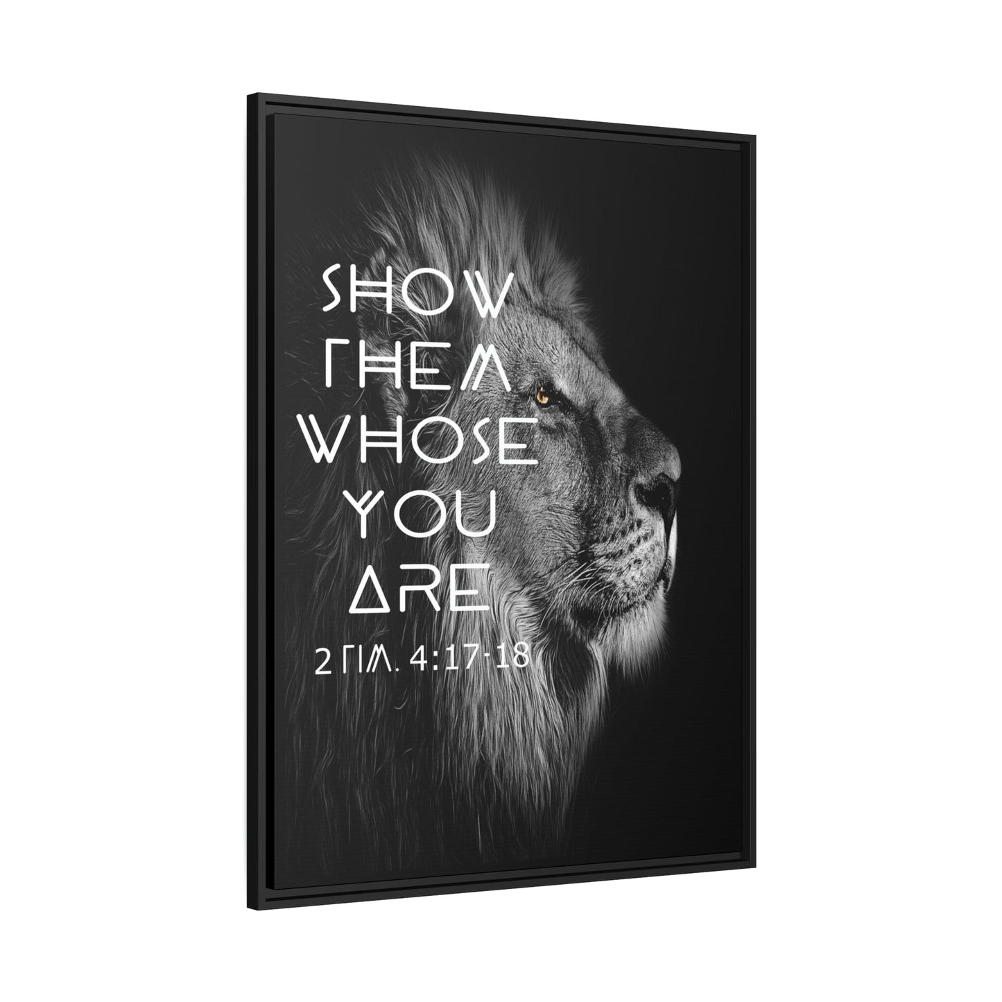 Printify Canvas Show Them Whose You Are - 2 Tim 4:17-18 Christian Canvas Wall Art