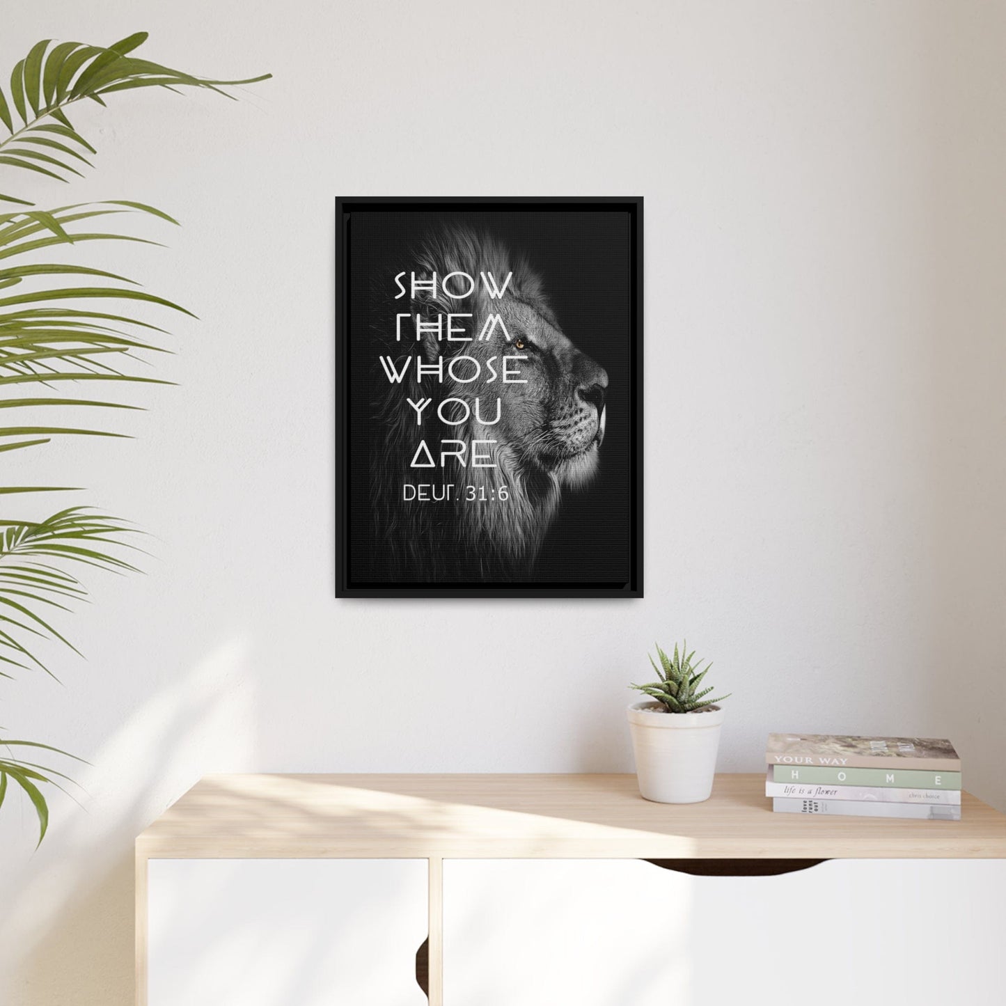 Printify Canvas Show Them Whose You Are - Deuteronomy 31:6 Christian Canvas Wall Art
