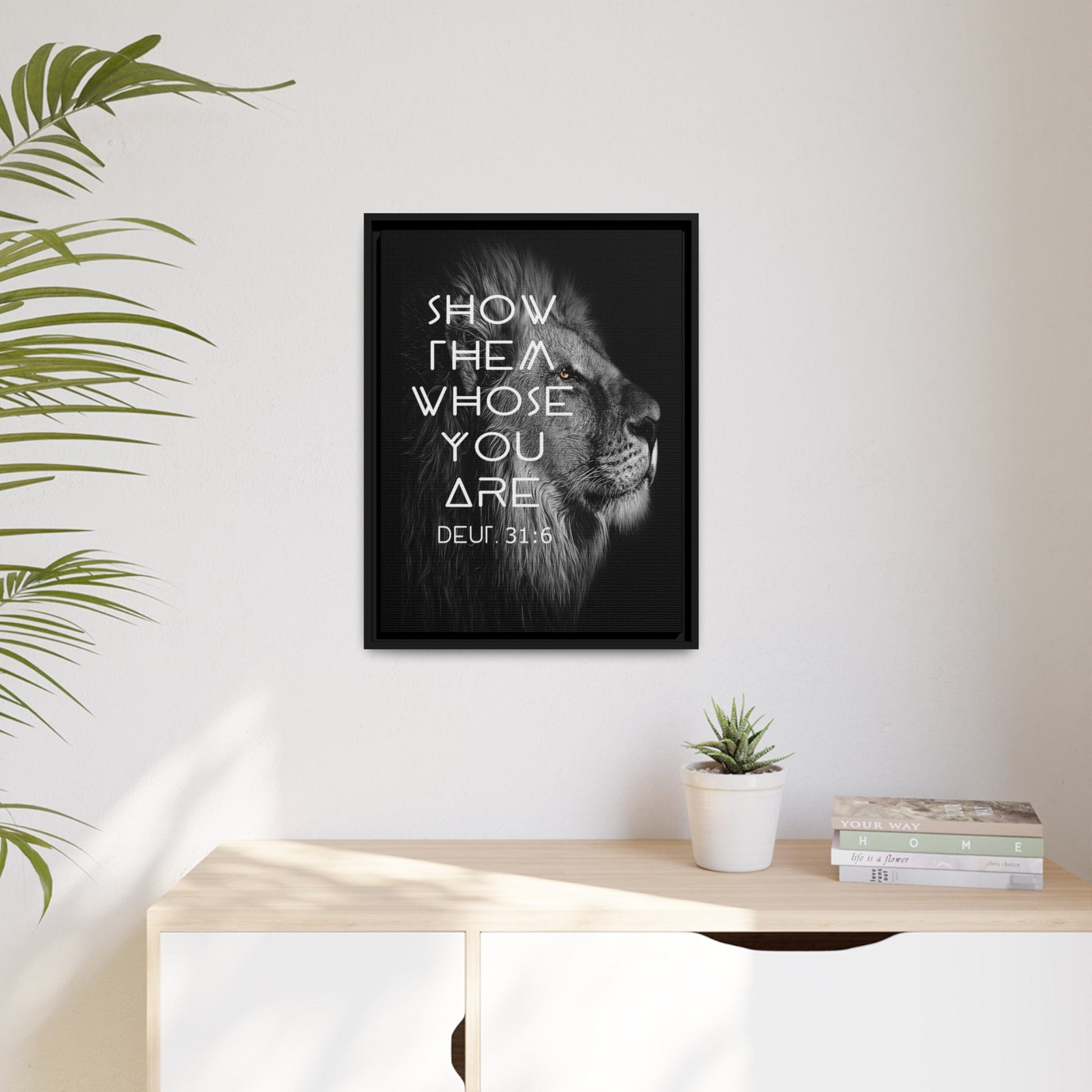 Printify Canvas Show Them Whose You Are - Deuteronomy 31:6 Christian Canvas Wall Art