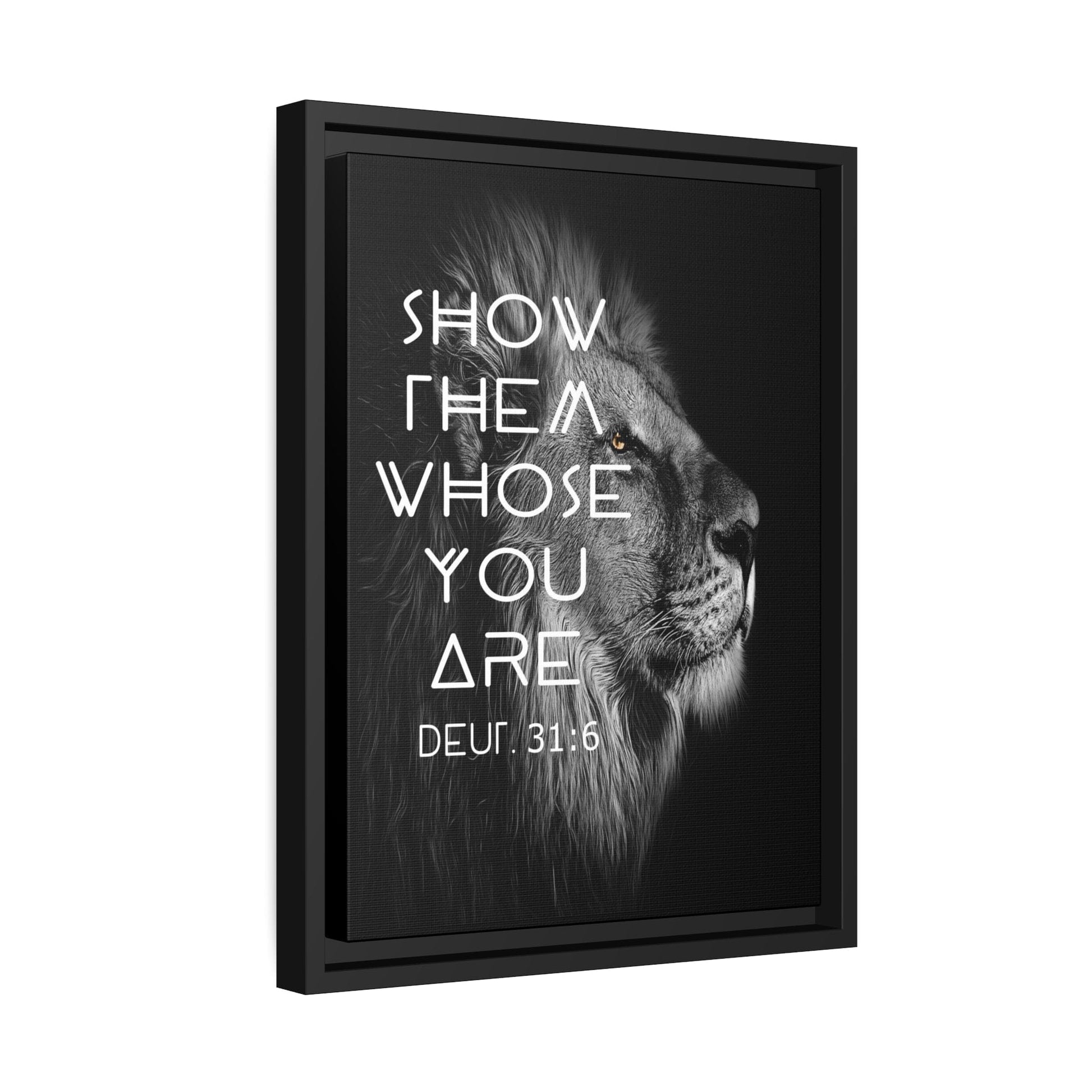 Printify Canvas Show Them Whose You Are - Deuteronomy 31:6 Christian Canvas Wall Art