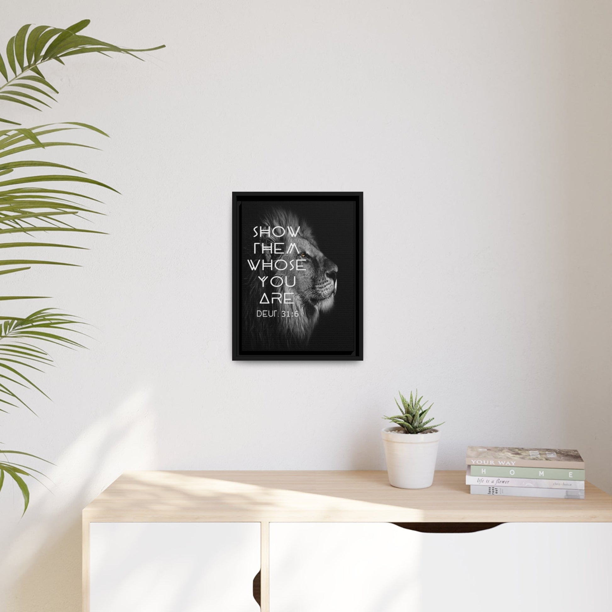 Printify Canvas Show Them Whose You Are - Deuteronomy 31:6 Christian Canvas Wall Art