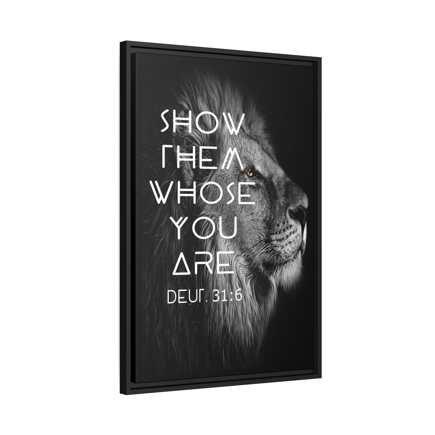 Printify Canvas Show Them Whose You Are - Deuteronomy 31:6 Christian Canvas Wall Art
