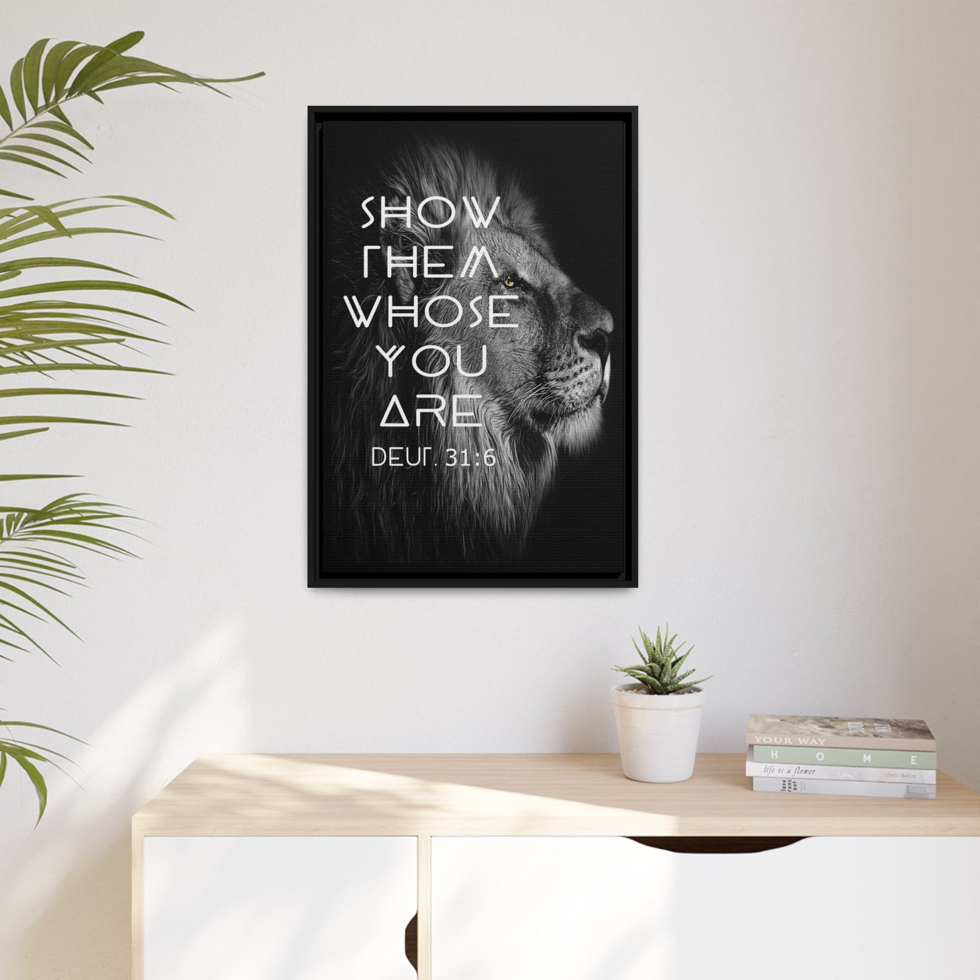 Printify Canvas Show Them Whose You Are - Deuteronomy 31:6 Christian Canvas Wall Art