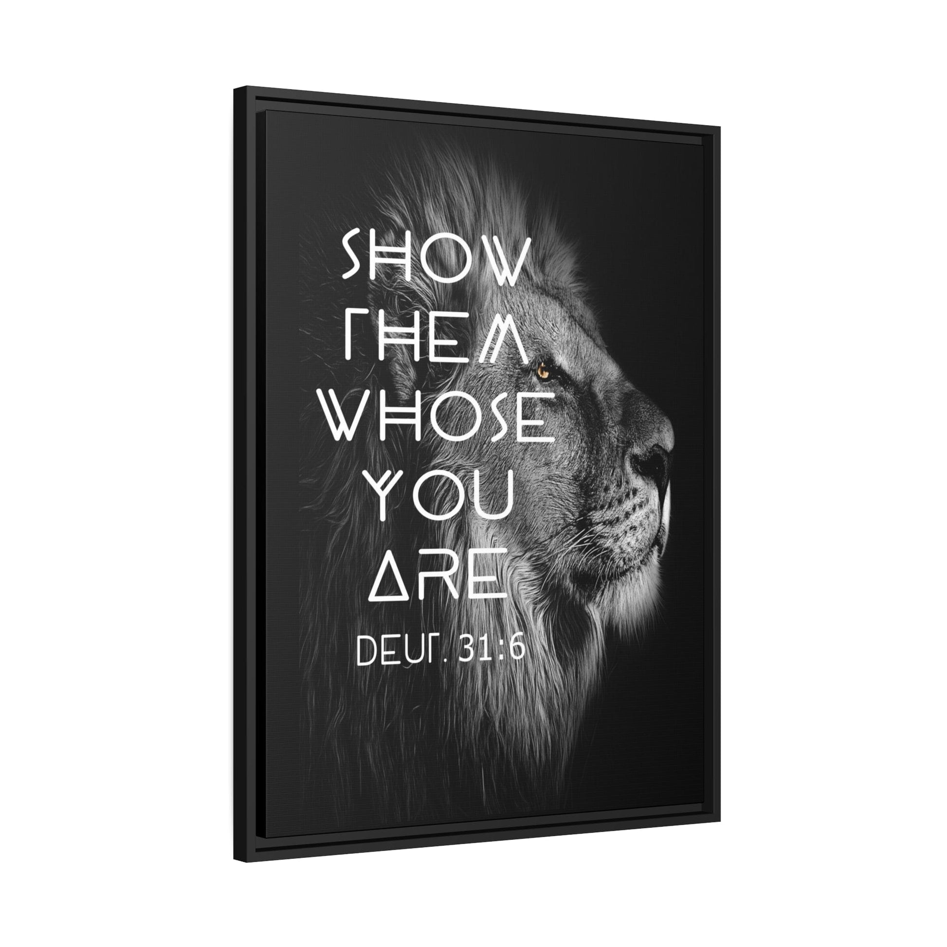 Printify Canvas Show Them Whose You Are - Deuteronomy 31:6 Christian Canvas Wall Art