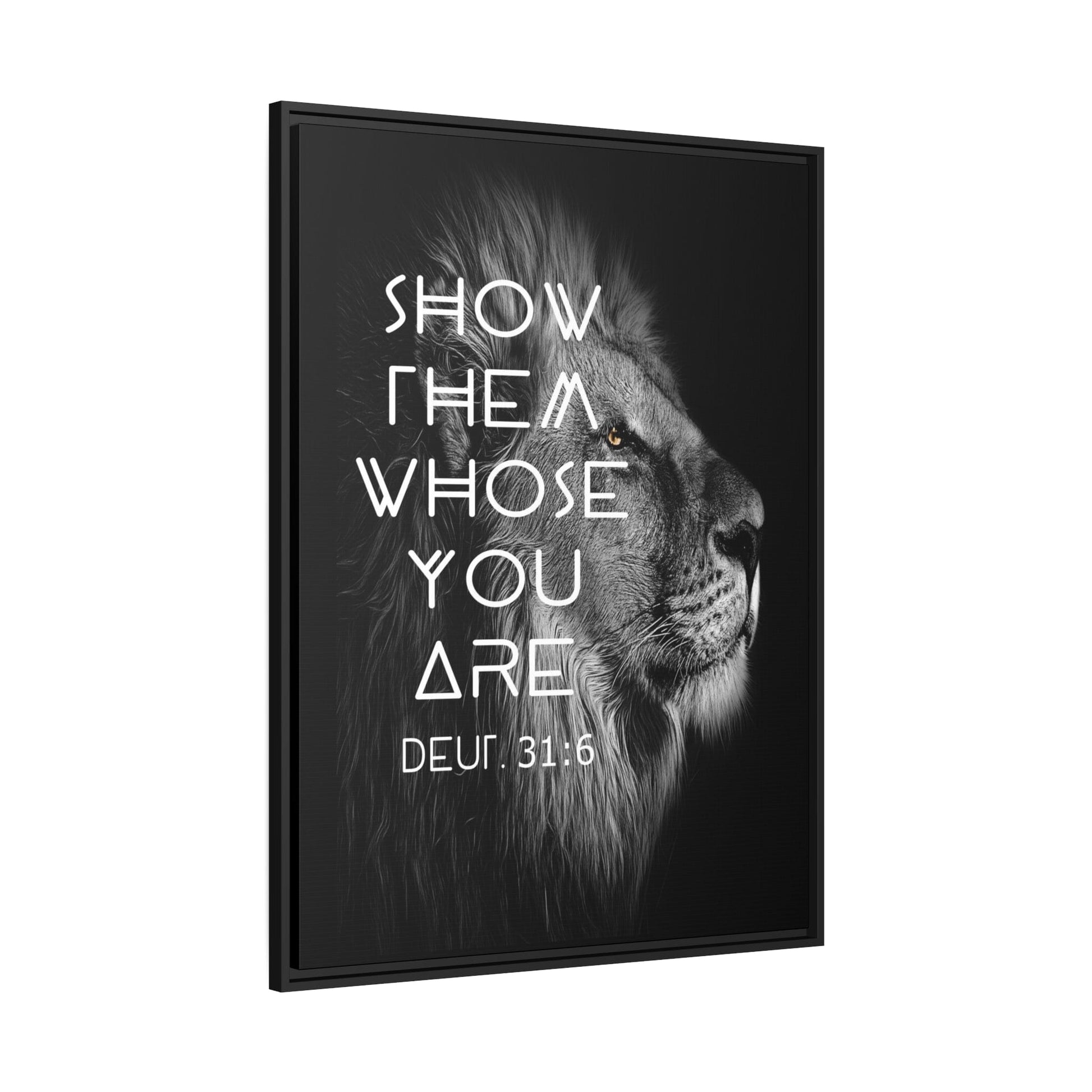 Printify Canvas Show Them Whose You Are - Deuteronomy 31:6 Christian Canvas Wall Art