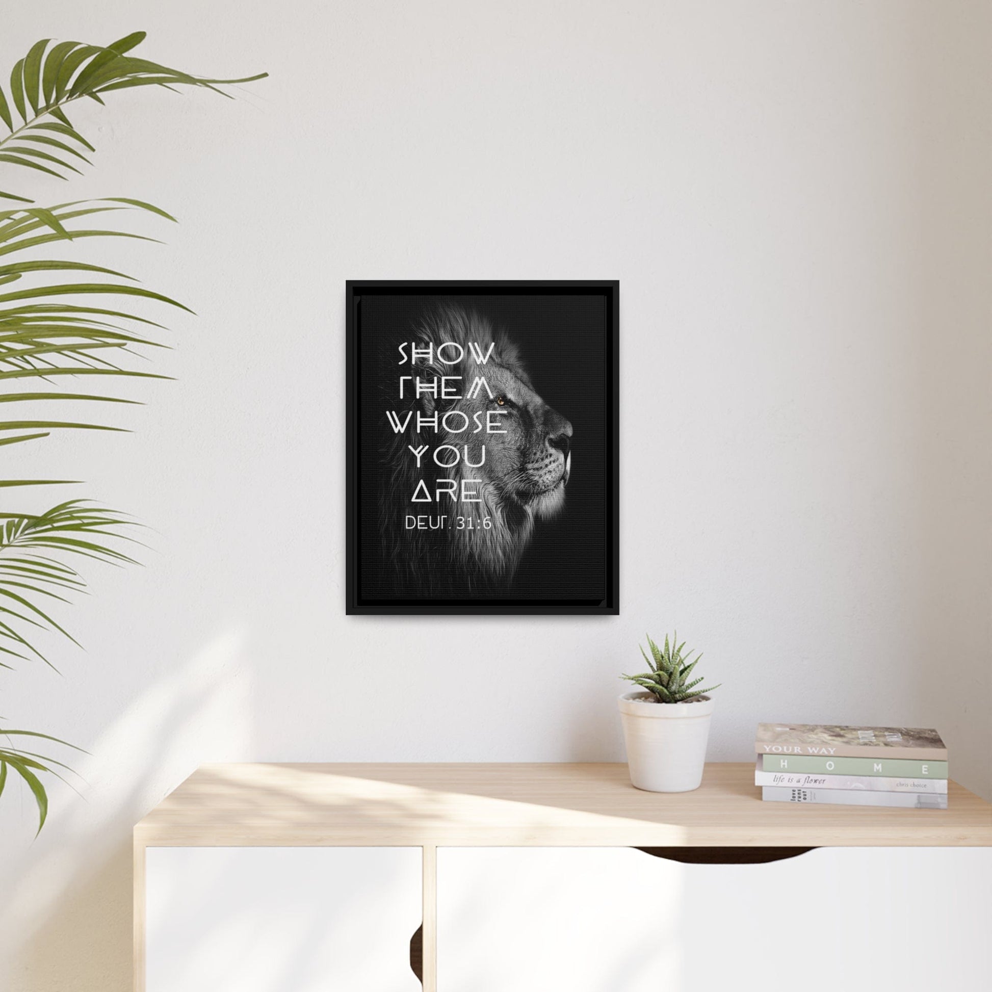 Printify Canvas Show Them Whose You Are - Deuteronomy 31:6 Christian Canvas Wall Art