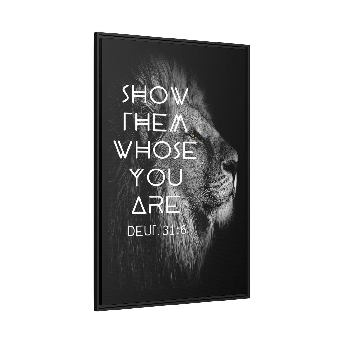 Printify Canvas Show Them Whose You Are - Deuteronomy 31:6 Christian Canvas Wall Art