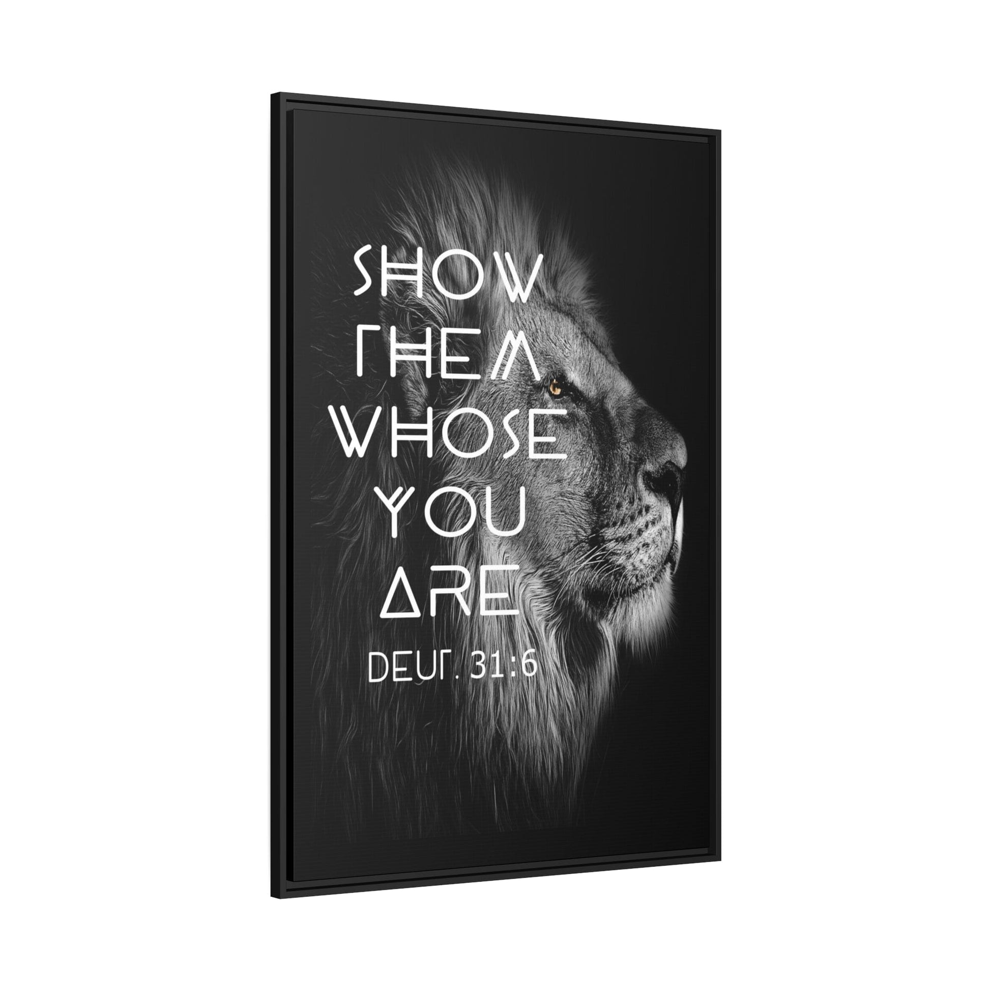 Printify Canvas Show Them Whose You Are - Deuteronomy 31:6 Christian Canvas Wall Art