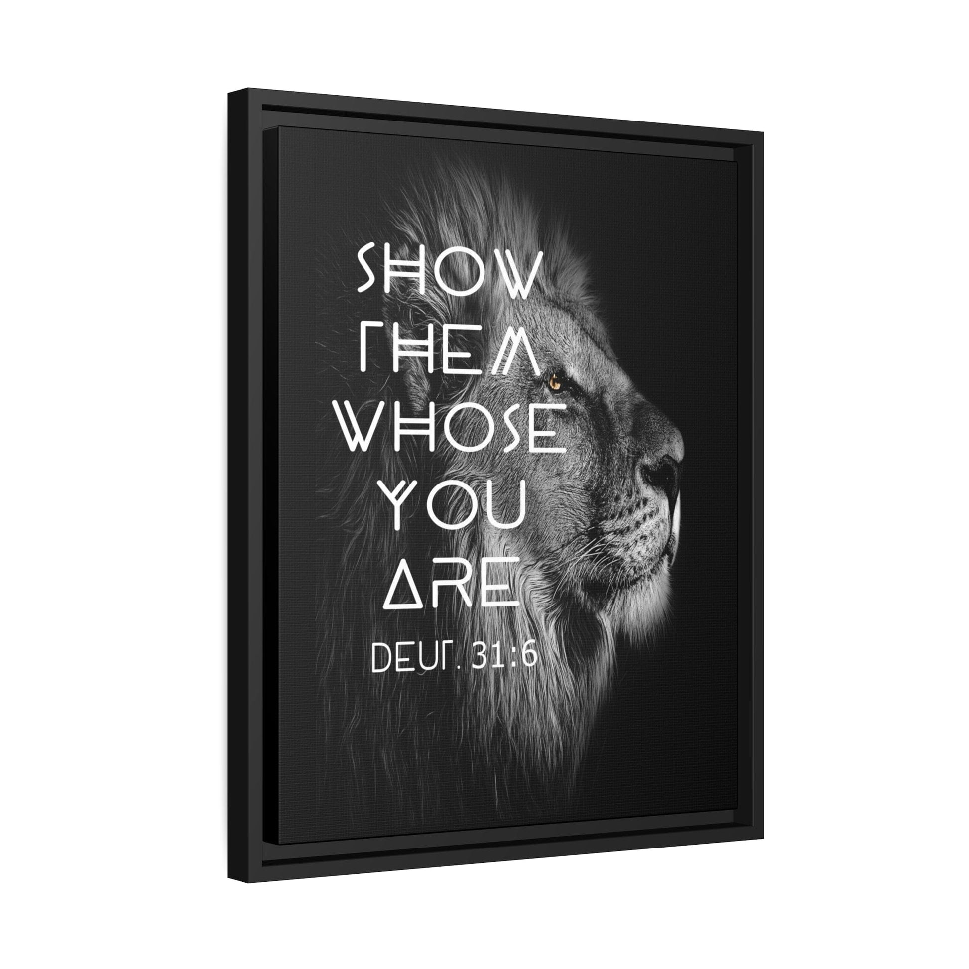 Printify Canvas Show Them Whose You Are - Deuteronomy 31:6 Christian Canvas Wall Art