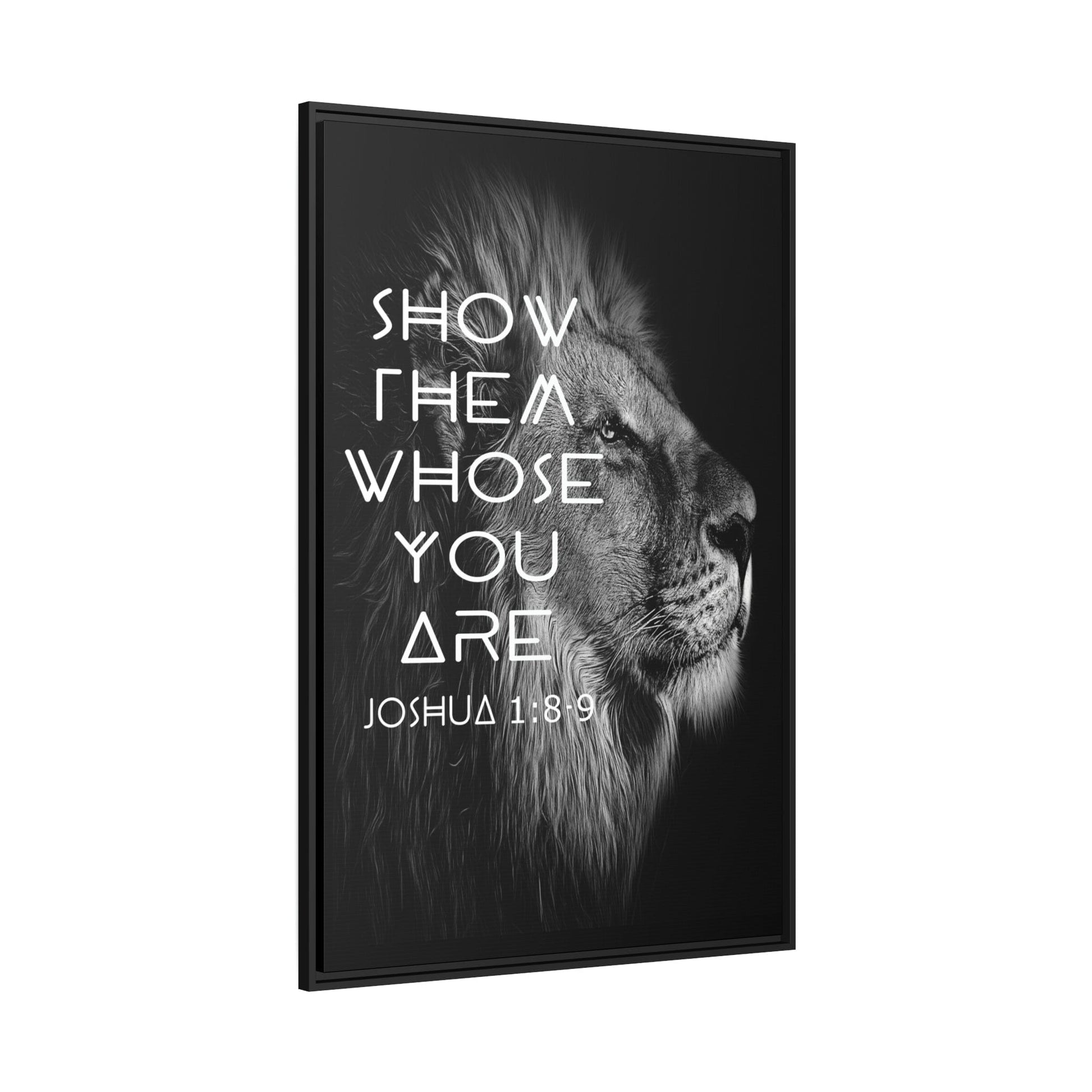 Printify Canvas Show Them Whose You Are - Joshua 1:8-9 Christian Canvas Wall Art