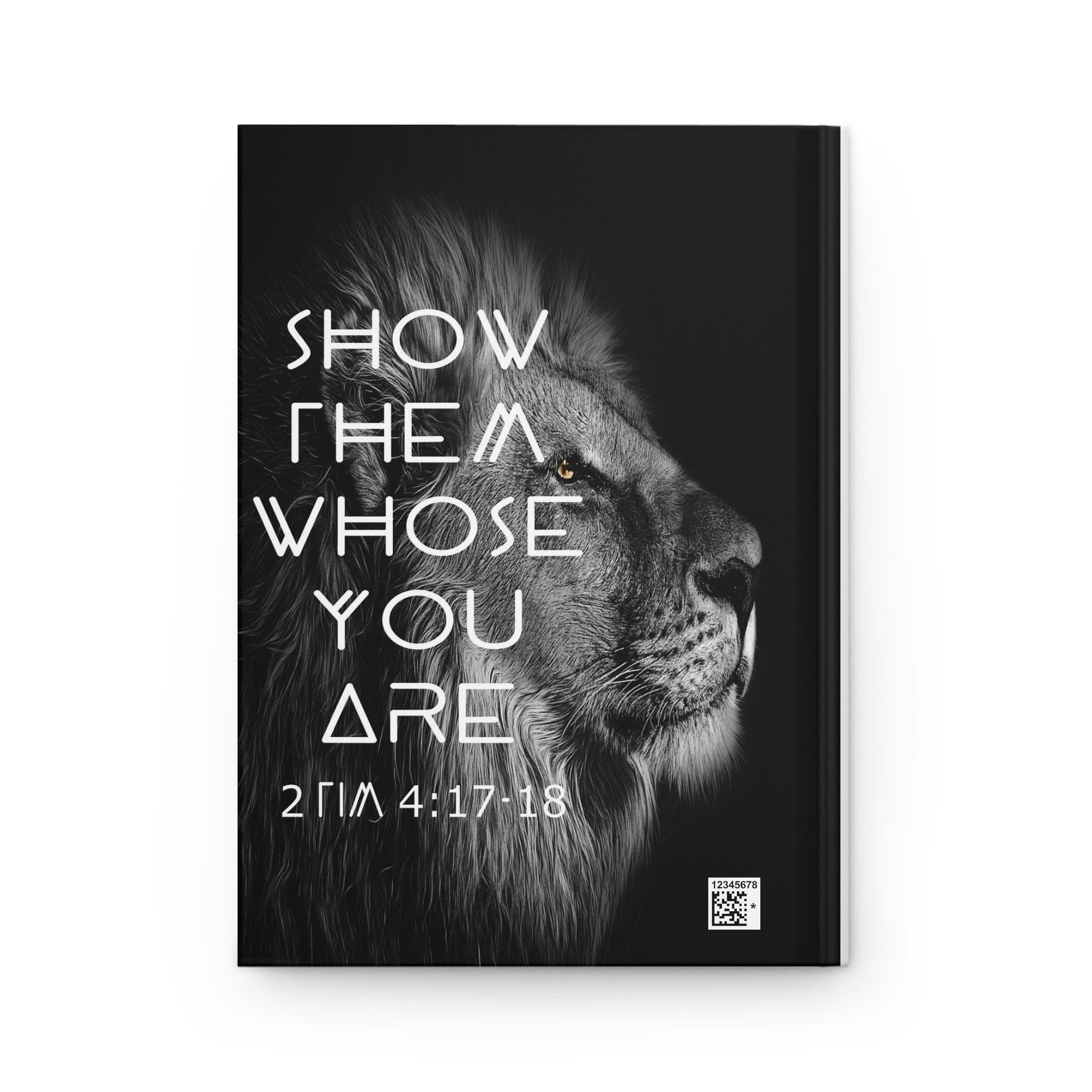 Printify Paper products Journal 8"x6" Show Them Whose You Are Hardcover Journal 2 Tim 4:17-18