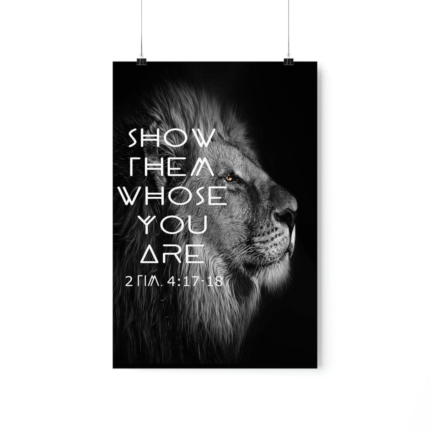 Printify Poster 12″ x 18″ / Matte Show Them Whose You Are - 2 Tim. 4:17,18 Premium Christian Bible Verse Poster