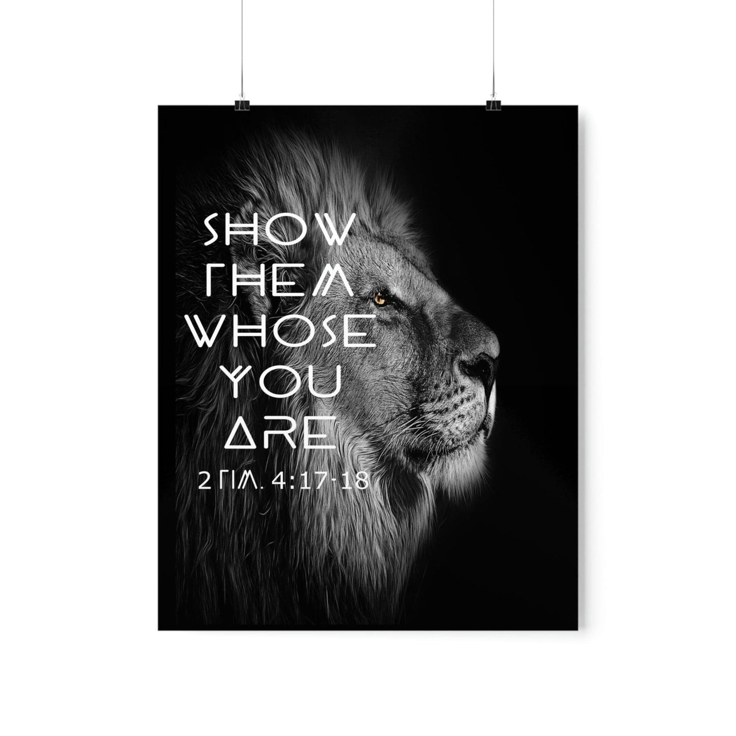 Printify Poster 16″ x 20″ / Matte Show Them Whose You Are - 2 Tim. 4:17,18 Premium Christian Bible Verse Poster