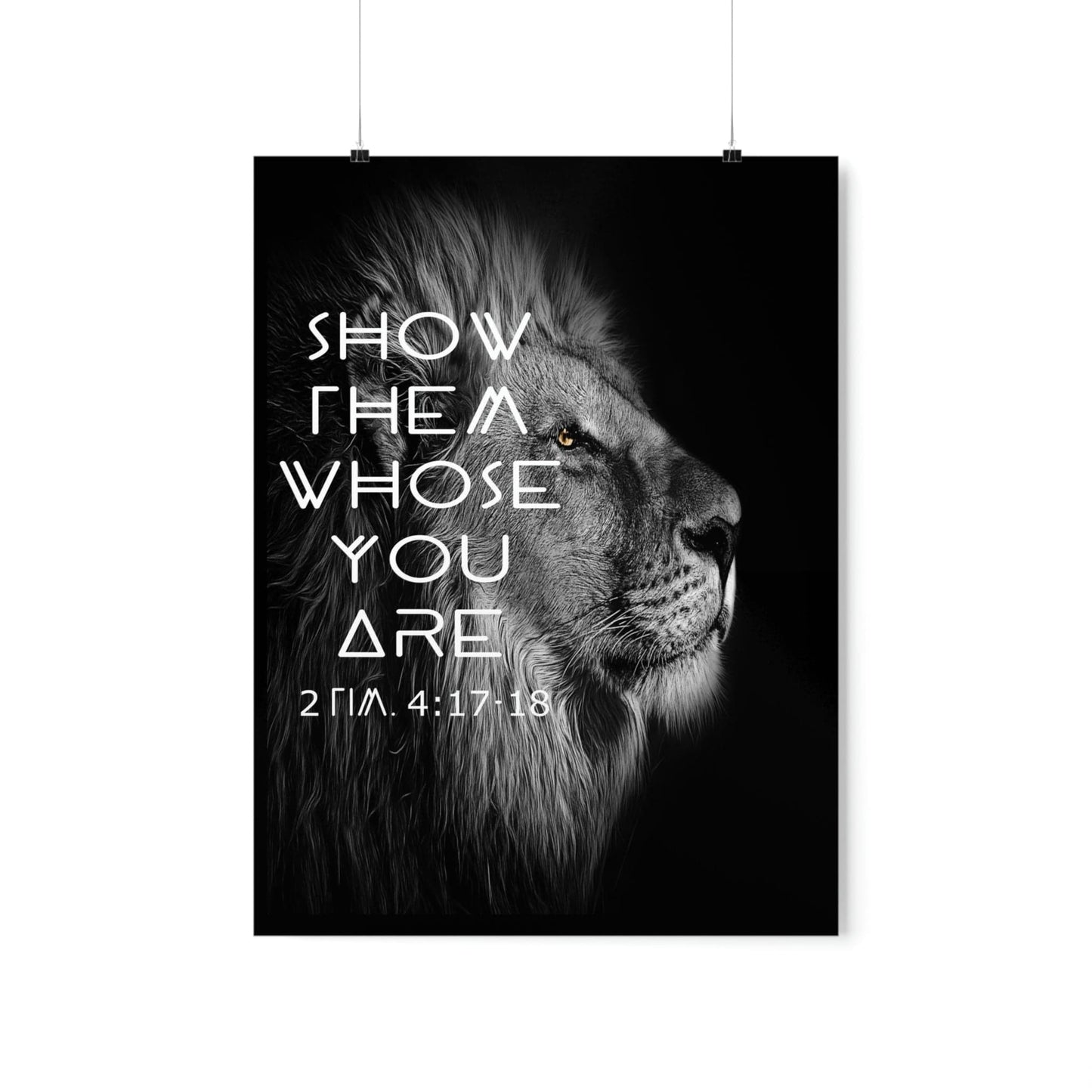 Printify Poster 18″ x 24″ / Matte Show Them Whose You Are - 2 Tim. 4:17,18 Premium Christian Bible Verse Poster