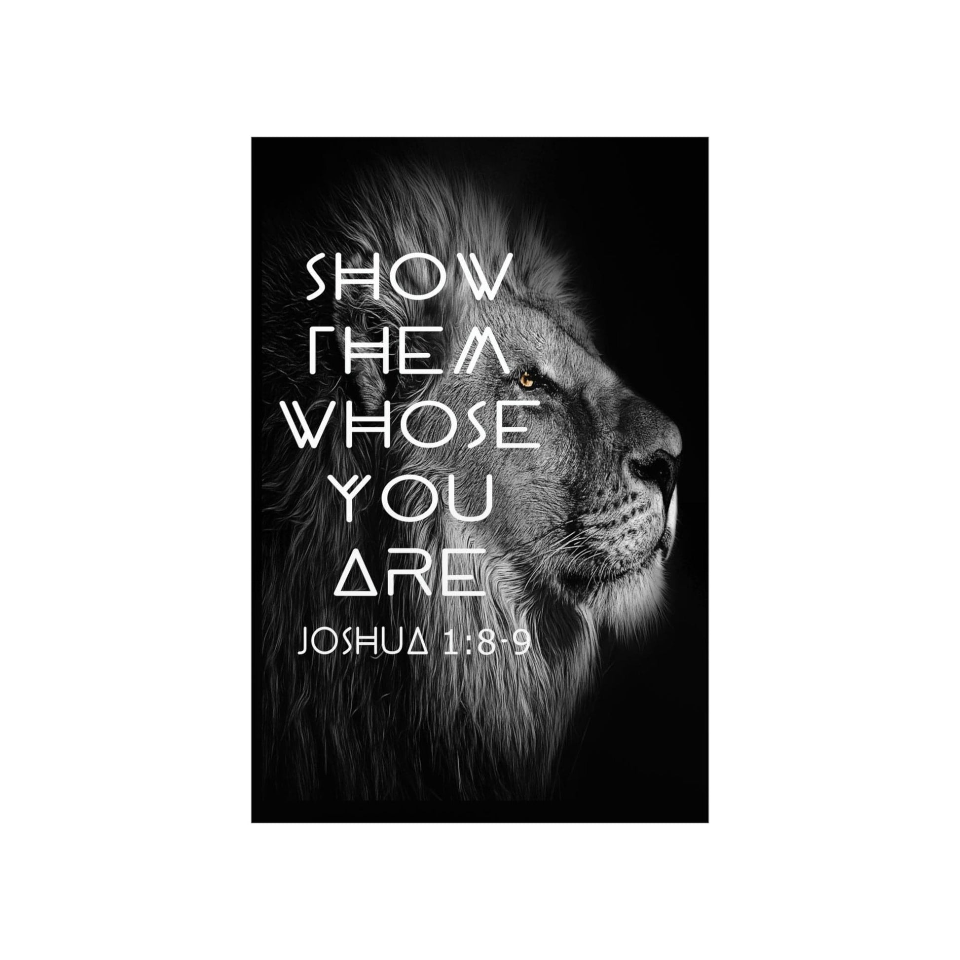 Printify Poster Show Them Whose You Are - Joshua 1:8-9 Premium Christian Bible Verse Poster