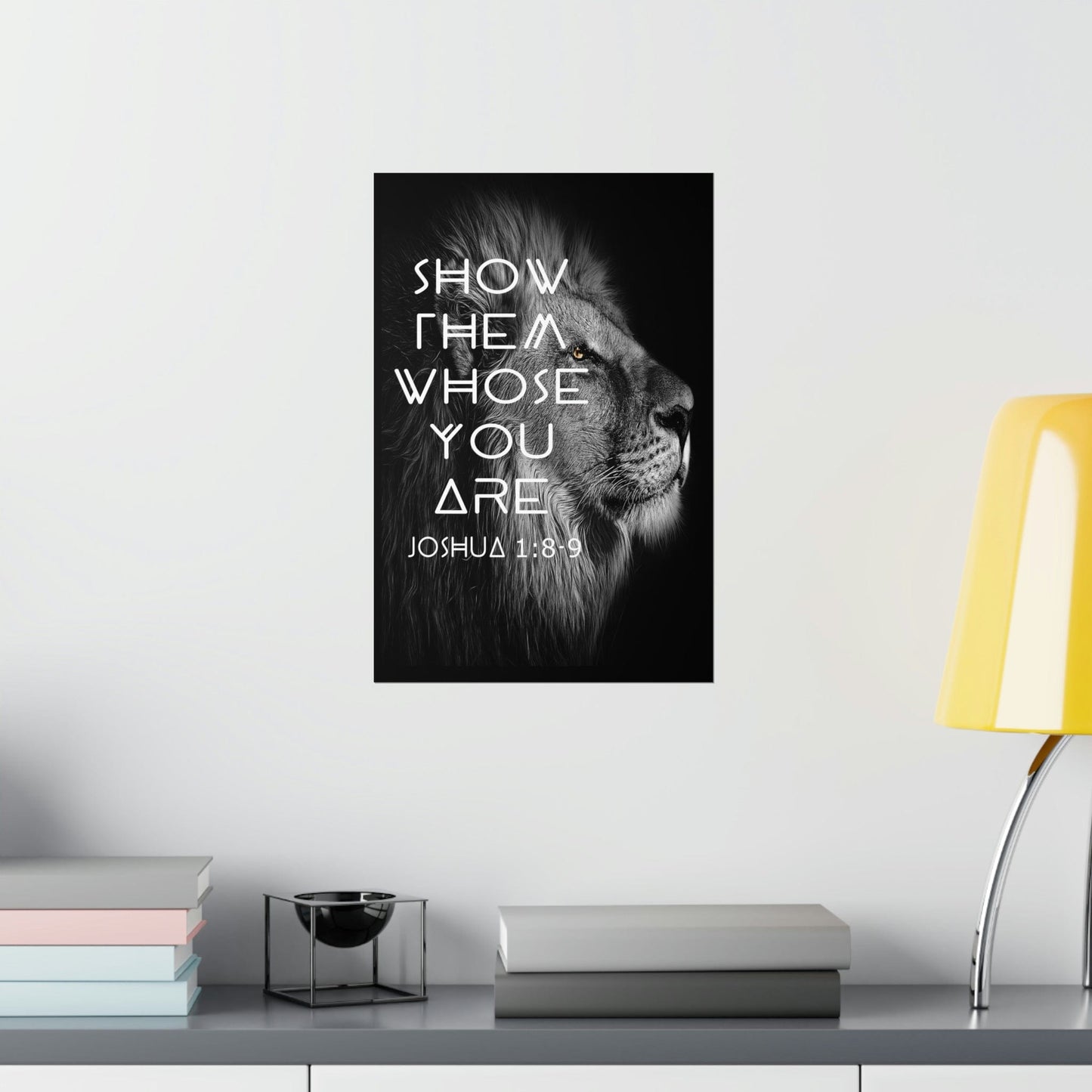 Printify Poster Show Them Whose You Are - Joshua 1:8-9 Premium Christian Bible Verse Poster