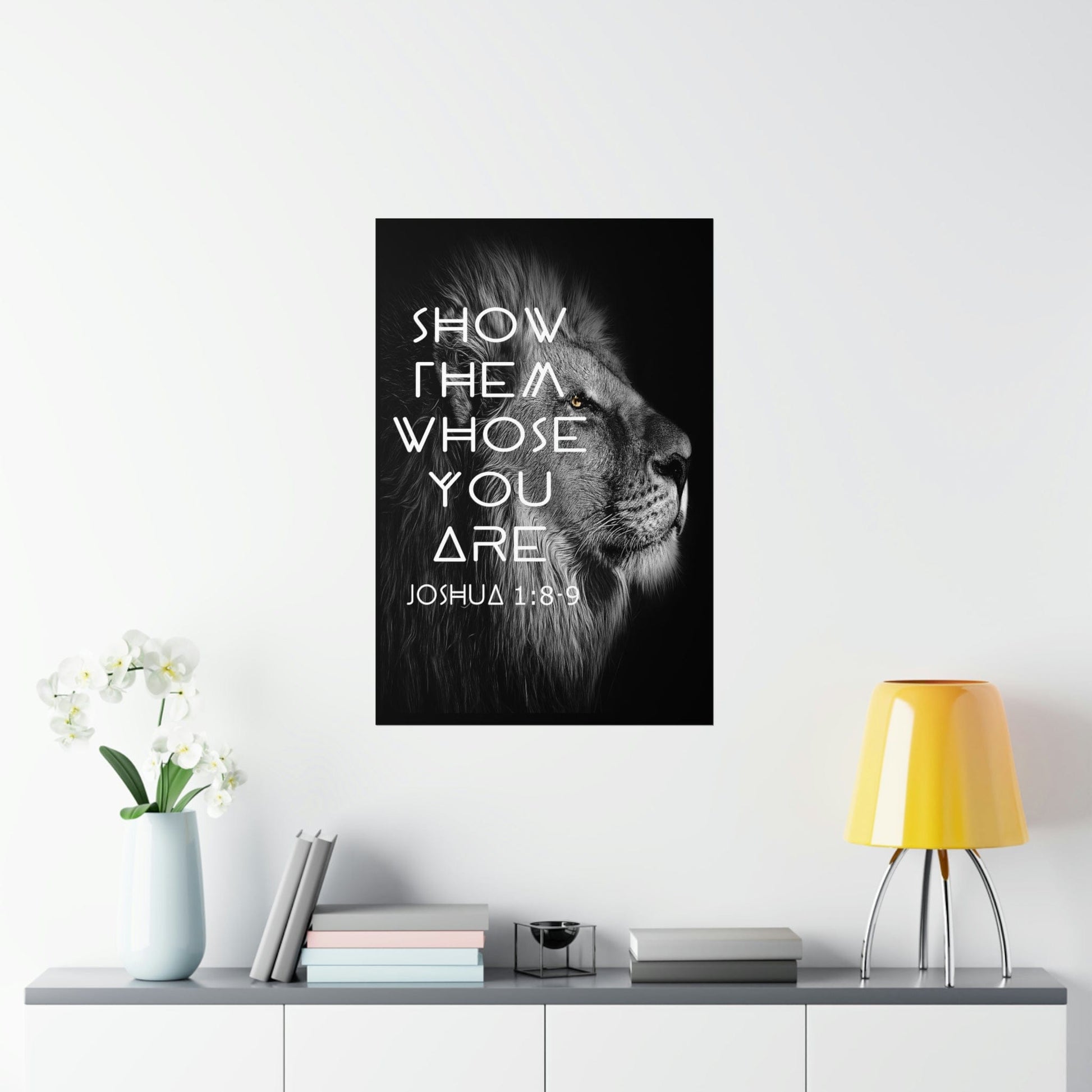 Printify Poster Show Them Whose You Are - Joshua 1:8-9 Premium Christian Bible Verse Poster