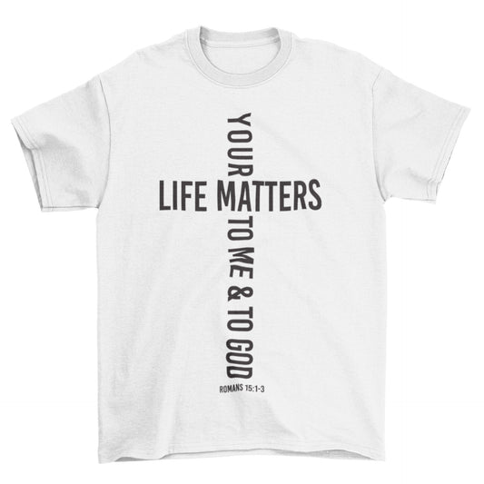 Wrighteous Wear T-Shirt S / White Your Life Matters Unisex Christian T-shirt